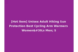 [Hot Item] Unisex Adult Hiking Sun Protection Best Cycling Arm Warmers Women's Men; S