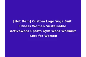 [Hot Item] Custom Logo Yoga Suit Fitness Women Sustainable Activewear Sports Gym Wear Workout Sets for Women