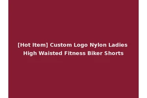 [Hot Item] Custom Logo Nylon Ladies High Waisted Fitness Biker Shorts