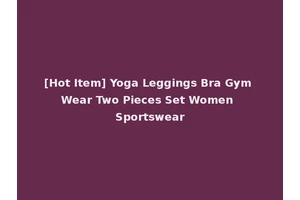 [Hot Item] Yoga Leggings Bra Gym Wear Two Pieces Set Women Sportswear