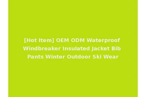 [Hot Item] OEM ODM Waterproof Windbreaker Insulated Jacket Bib Pants Winter Outdoor Ski Wear
