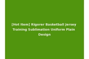 [Hot Item] Rigorer Basketball Jersey Training Sublimation Uniform Plain Design