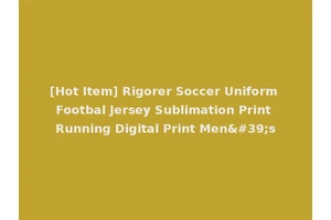 [Hot Item] Rigorer Soccer Uniform Footbal Jersey Sublimation Print Running Digital Print Men's