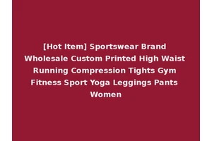 [Hot Item] Sportswear Brand Wholesale Custom Printed High Waist Running Compression Tights Gym Fitness Sport Yoga Leggings Pants Women