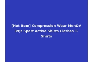[Hot Item] Compression Wear Men's Sport Active Shirts Clothes T-Shirts