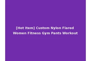[Hot Item] Custom Nylon Flared Women Fitness Gym Pants Workout