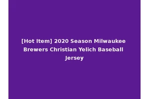[Hot Item] 2020 Season Milwaukee Brewers Christian Yelich Baseball Jersey