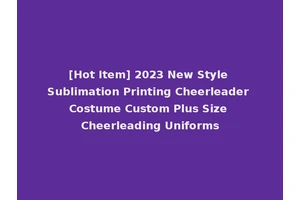 [Hot Item] 2023 New Style Sublimation Printing Cheerleader Costume Custom Plus Size Cheerleading Uniforms