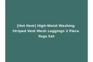 [Hot Item] High-Waist Washing Striped Vest Mesh Leggings 2 Piece Yoga Set