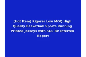 [Hot Item] Rigorer Low MOQ High Quality Basketball Sports Running Printed Jerseys with SGS BV Intertek Report