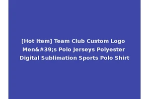 [Hot Item] Team Club Custom Logo Men's Polo Jerseys Polyester Digital Sublimation Sports Polo Shirt