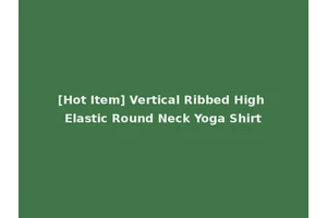 [Hot Item] Vertical Ribbed High Elastic Round Neck Yoga Shirt