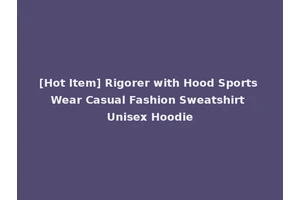 [Hot Item] Rigorer with Hood Sports Wear Casual Fashion Sweatshirt Unisex Hoodie