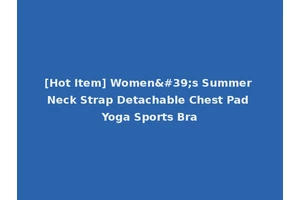 [Hot Item] Women's Summer Neck Strap Detachable Chest Pad Yoga Sports Bra