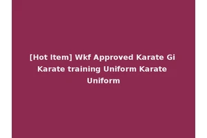 [Hot Item] Wkf Approved Karate Gi Karate training Uniform Karate Uniform