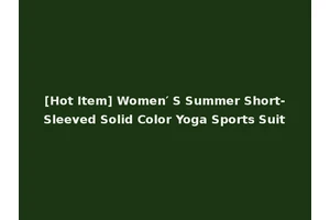 [Hot Item] Women′ S Summer Short-Sleeved Solid Color Yoga Sports Suit