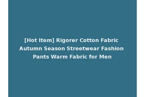 [Hot Item] Rigorer Cotton Fabric Autumn Season Streetwear Fashion Pants Warm Fabric for Men