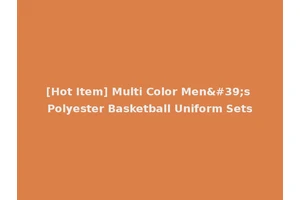 [Hot Item] Multi Color Men's Polyester Basketball Uniform Sets
