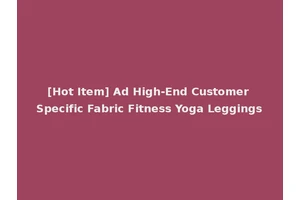 [Hot Item] Ad High-End Customer Specific Fabric Fitness Yoga Leggings