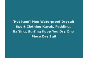 [Hot Item] Men Waterproof Drysuit Sport Clothing Kayak, Padding, Rafting, Surfing Keep You Dry One Piece Dry Suit