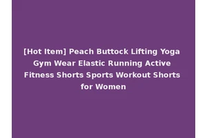[Hot Item] Peach Buttock Lifting Yoga Gym Wear Elastic Running Active Fitness Shorts Sports Workout Shorts for Women