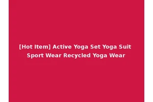 [Hot Item] Active Yoga Set Yoga Suit Sport Wear Recycled Yoga Wear