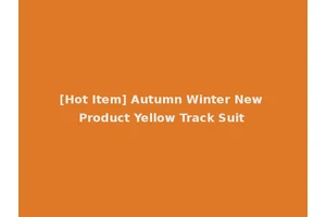 [Hot Item] Autumn Winter New Product Yellow Track Suit