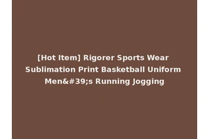 [Hot Item] Rigorer Sports Wear Sublimation Print Basketball Uniform Men's Running Jogging