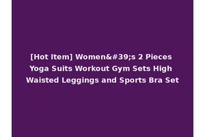 [Hot Item] Women's 2 Pieces Yoga Suits Workout Gym Sets High Waisted Leggings and Sports Bra Set