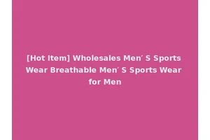 [Hot Item] Wholesales Men′ S Sports Wear Breathable Men′ S Sports Wear for Men