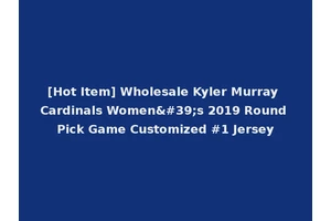 [Hot Item] Wholesale Kyler Murray Cardinals Women's 2019 Round Pick Game Customized #1 Jersey