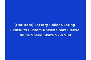 [Hot Item] Factory Roller Skating Skinsuits Custom Unisex Short Sleeve Inline Speed Skate Skin Suit