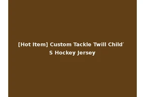 [Hot Item] Custom Tackle Twill Child′ S Hockey Jersey