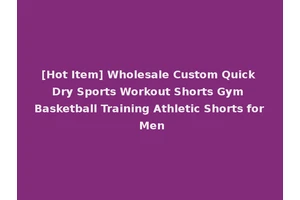 [Hot Item] Wholesale Custom Quick Dry Sports Workout Shorts Gym Basketball Training Athletic Shorts for Men