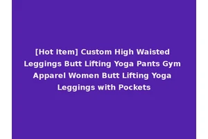 [Hot Item] Custom High Waisted Leggings Butt Lifting Yoga Pants Gym Apparel Women Butt Lifting Yoga Leggings with Pockets