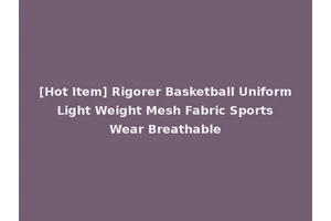 [Hot Item] Rigorer Basketball Uniform Light Weight Mesh Fabric Sports Wear Breathable