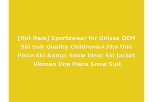 [Hot Item] Sportswear for Unisex OEM Ski Suit Quality Children's One Piece Ski &amp; Snow Wear Ski Jacket Women One Piece Snow Suit