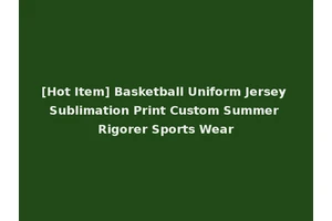 [Hot Item] Basketball Uniform Jersey Sublimation Print Custom Summer Rigorer Sports Wear