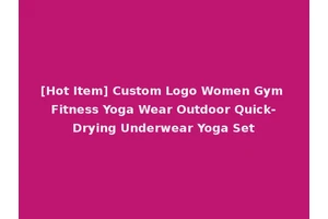 [Hot Item] Custom Logo Women Gym Fitness Yoga Wear Outdoor Quick-Drying Underwear Yoga Set