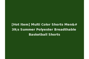 [Hot Item] Multi Color Shorts Men's Summer Polyester Breadthable Basketball Shorts
