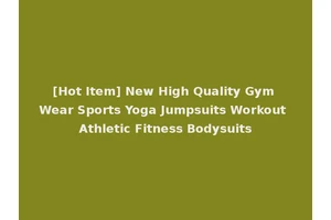 [Hot Item] New High Quality Gym Wear Sports Yoga Jumpsuits Workout Athletic Fitness Bodysuits