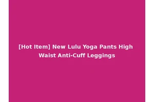 [Hot Item] New Lulu Yoga Pants High Waist Anti-Cuff Leggings