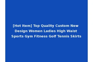 [Hot Item] Top Quality Custom New Design Women Ladies High Waist Sports Gym Fitness Golf Tennis Skirts