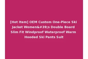 [Hot Item] OEM Custom One-Piece Ski Jacket Women's Double Board Slim Fit Windproof Waterproof Warm Hooded Ski Pants Suit