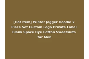 [Hot Item] Winter Jogger Hoodie 2 Piece Set Custom Logo Private Label Blank Space Dye Cotton Sweatsuits for Men