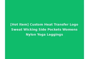 [Hot Item] Custom Heat Transfer Logo Sweat Wicking Side Pockets Womens Nylon Yoga Leggings