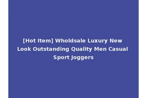[Hot Item] Wholdsale Luxury New Look Outstanding Quality Men Casual Sport Joggers