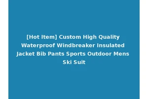 [Hot Item] Custom High Quality Waterproof Windbreaker Insulated Jacket Bib Pants Sports Outdoor Mens Ski Suit