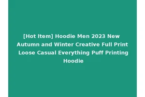 [Hot Item] Hoodie Men 2023 New Autumn and Winter Creative Full Print Loose Casual Everything Puff Printing Hoodie