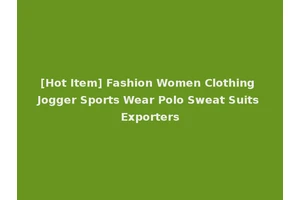 [Hot Item] Fashion Women Clothing Jogger Sports Wear Polo Sweat Suits Exporters